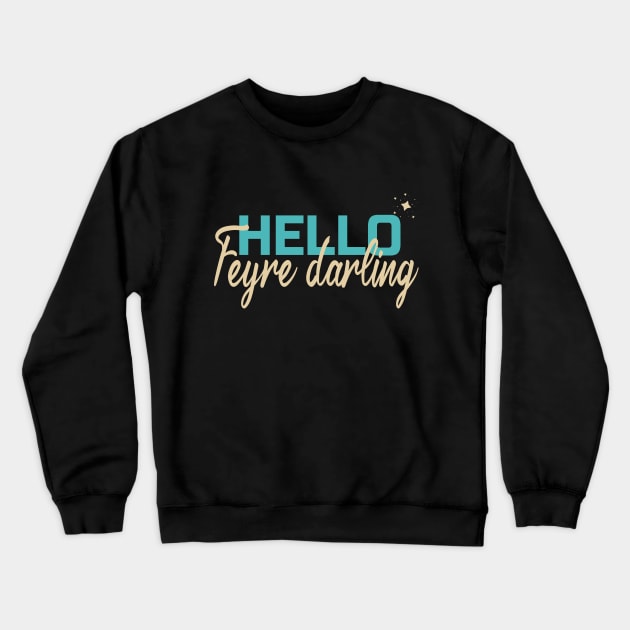 Hello, Feyre Darling Crewneck Sweatshirt by Aestrix